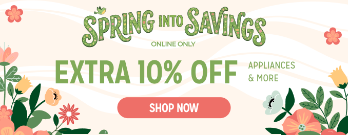 spring into savings - Extra 10% off appliances & more
